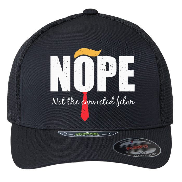 Nope Not The Convicted Felon Vintage Trump 2024 Flexfit Unipanel Trucker Cap