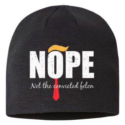 Nope Not The Convicted Felon Vintage Trump 2024 Sustainable Beanie