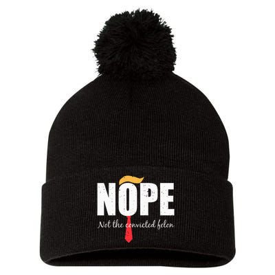 Nope Not The Convicted Felon Vintage Trump 2024 Pom Pom 12in Knit Beanie