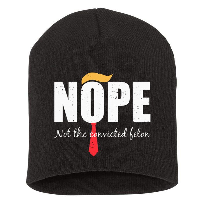 Nope Not The Convicted Felon Vintage Trump 2024 Short Acrylic Beanie