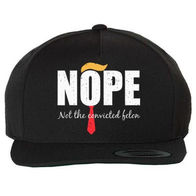 Nope Not The Convicted Felon Vintage Trump 2024 Wool Snapback Cap