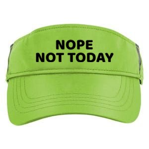 Nope Not Today Slogan S Meaningful Gift Adult Drive Performance Visor