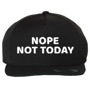 Nope Not Today Slogan S Meaningful Gift Wool Snapback Cap