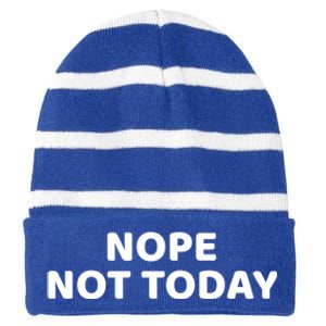 Nope Not Today Slogan S Meaningful Gift Striped Beanie with Solid Band