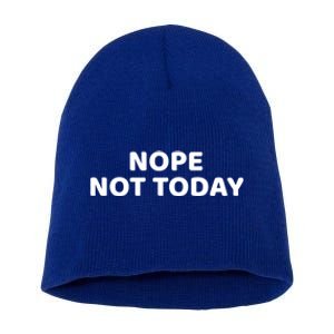 Nope Not Today Slogan S Meaningful Gift Short Acrylic Beanie