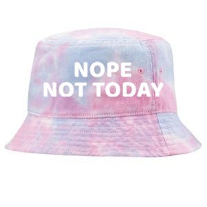 Nope Not Today Slogan S Meaningful Gift Tie-Dyed Bucket Hat