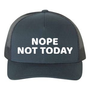 Nope Not Today Slogan S Meaningful Gift Yupoong Adult 5-Panel Trucker Hat