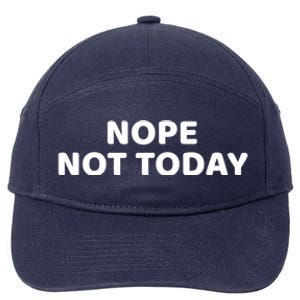 Nope Not Today Slogan S Meaningful Gift 7-Panel Snapback Hat