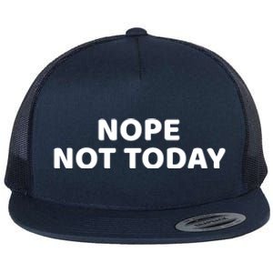 Nope Not Today Slogan S Meaningful Gift Flat Bill Trucker Hat