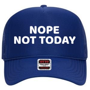 Nope Not Today Slogan S Meaningful Gift High Crown Mesh Back Trucker Hat