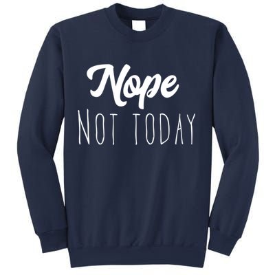 Nope Not Today Funny Lazy Adulting Graphic Quote Sweatshirt