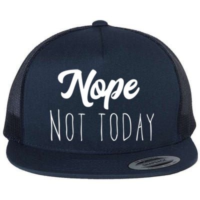 Nope Not Today Funny Lazy Adulting Graphic Quote Flat Bill Trucker Hat