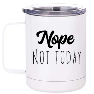 Nope Not Today Funny Lazy Adulting Graphic Quote 12 oz Stainless Steel Tumbler Cup