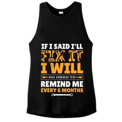 No Need To Remind Me Every 6 Months If I Said I'll Fix It Ladies PosiCharge Tri-Blend Wicking Tank