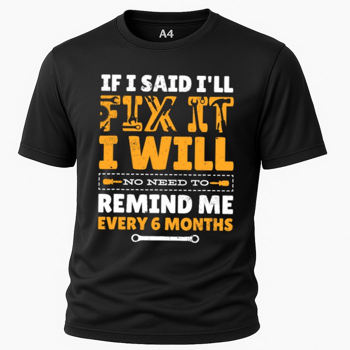 No Need To Remind Me Every 6 Months If I Said I'll Fix It Performance Shirt