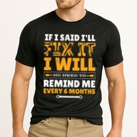 No Need To Remind Me Every 6 Months If I Said I'll Fix It Performance Shirt
