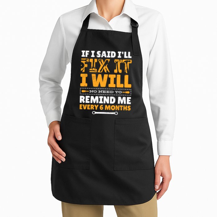 No Need To Remind Me Every 6 Months If I Said I'll Fix It Apron