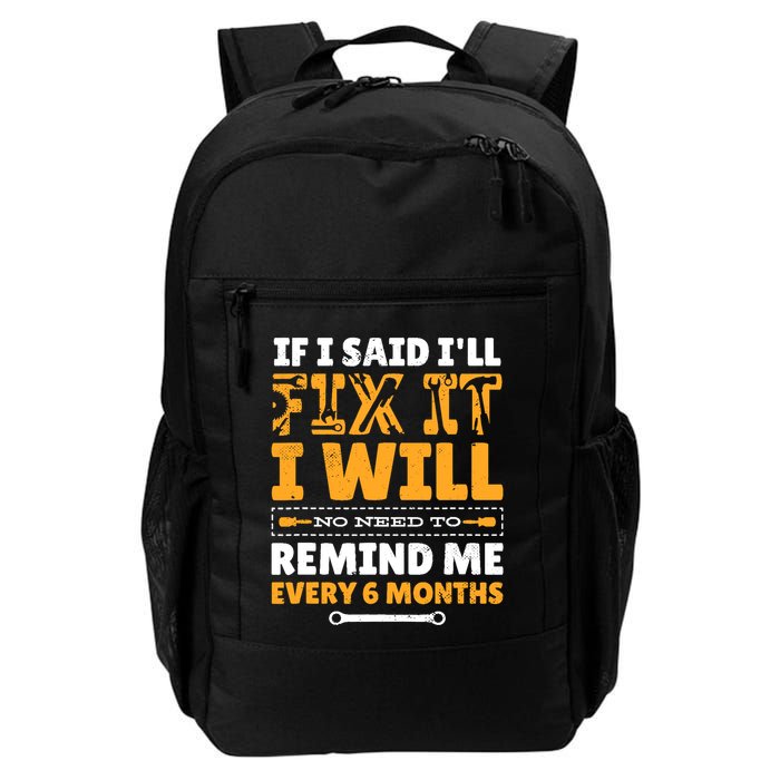 No Need To Remind Me Every 6 Months If I Said I'll Fix It Backpack