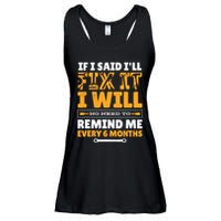 No Need To Remind Me Every 6 Months If I Said I'll Fix It Ladies Essential Flowy Tank