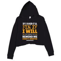 No Need To Remind Me Every 6 Months If I Said I'll Fix It Crop Fleece Hoodie