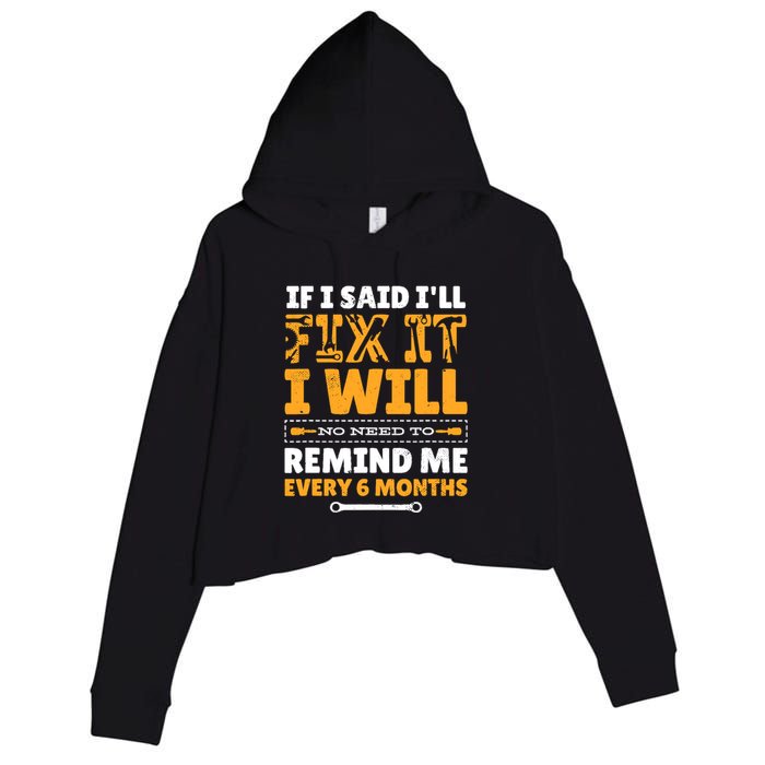 No Need To Remind Me Every 6 Months If I Said I'll Fix It Crop Fleece Hoodie