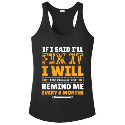 No Need To Remind Me Every 6 Months If I Said I'll Fix It Ladies PosiCharge Competitor Racerback Tank