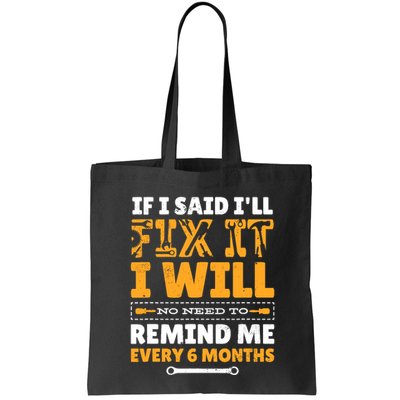 No Need To Remind Me Every 6 Months If I Said I'll Fix It Bag