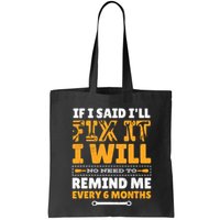 No Need To Remind Me Every 6 Months If I Said I'll Fix It Bag
