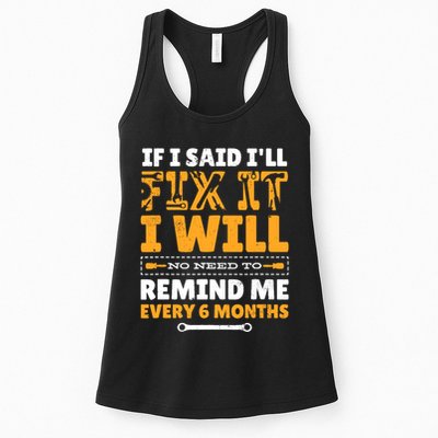No Need To Remind Me Every 6 Months If I Said I'll Fix It Womens Tank Top