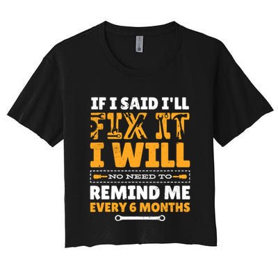 No Need To Remind Me Every 6 Months If I Said I'll Fix It Crop Top