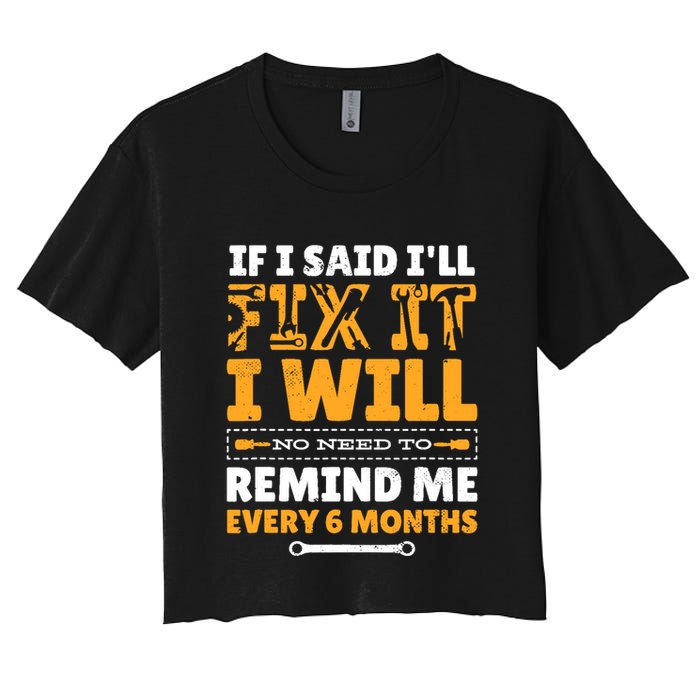 No Need To Remind Me Every 6 Months If I Said I'll Fix It Crop Top