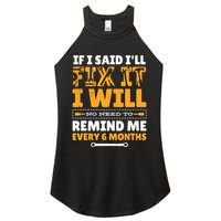 No Need To Remind Me Every 6 Months If I Said I'll Fix It Women's Perfect Tri Rocker Tank