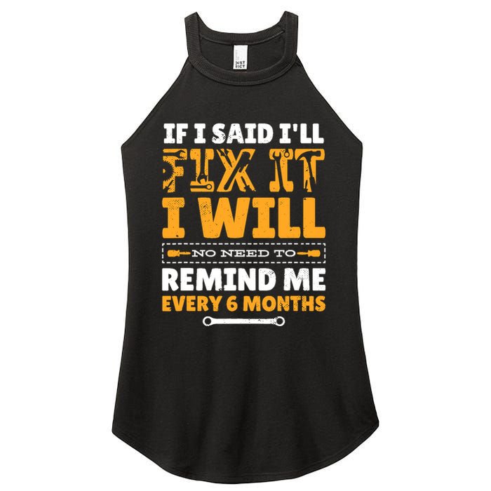 No Need To Remind Me Every 6 Months If I Said I'll Fix It Women's Perfect Tri Rocker Tank