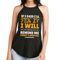 No Need To Remind Me Every 6 Months If I Said I'll Fix It Women's Perfect Tri Rocker Tank