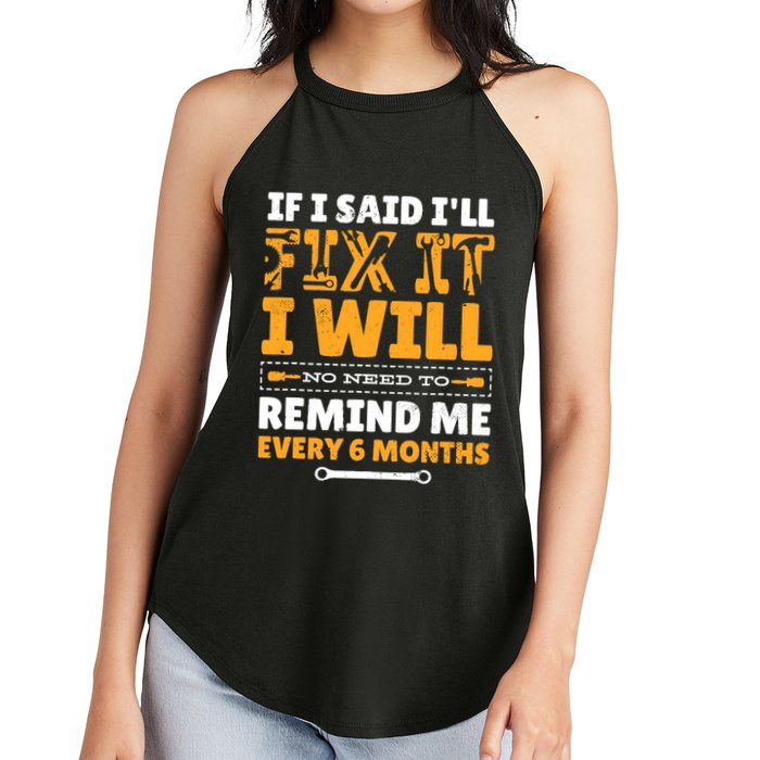 No Need To Remind Me Every 6 Months If I Said I'll Fix It Women's Perfect Tri Rocker Tank