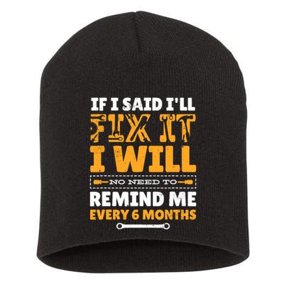 No Need To Remind Me Every 6 Months If I Said I'll Fix It Short Acrylic Beanie