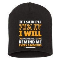 No Need To Remind Me Every 6 Months If I Said I'll Fix It Short Acrylic Beanie