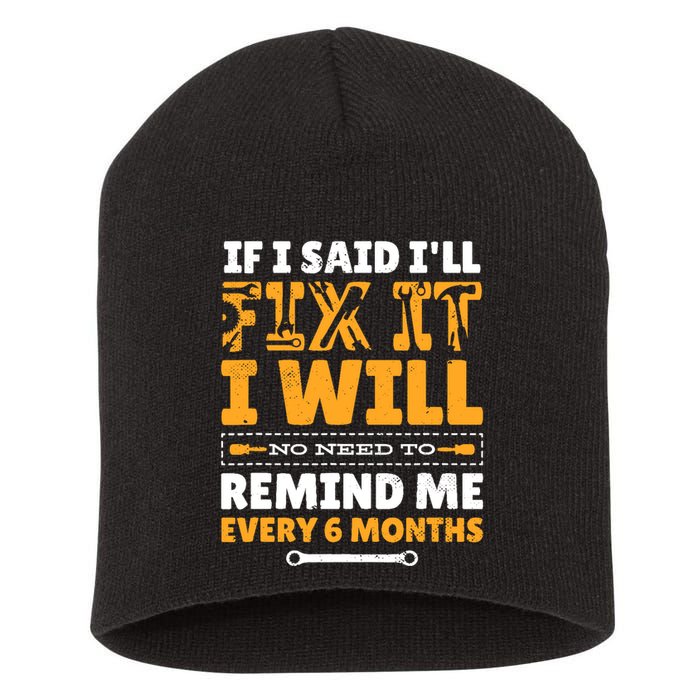 No Need To Remind Me Every 6 Months If I Said I'll Fix It Short Acrylic Beanie