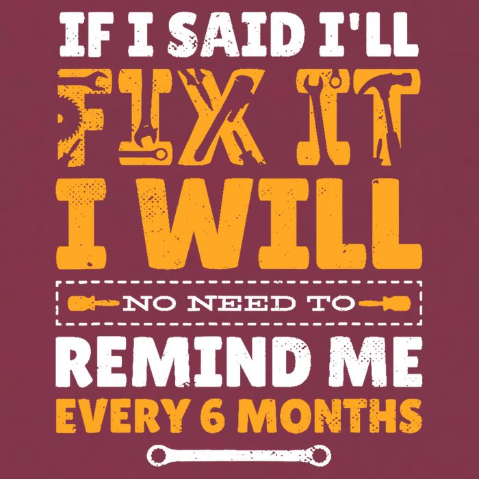 No Need To Remind Me Every 6 Months If I Said I'll Fix It 16oz Travel Tumbler