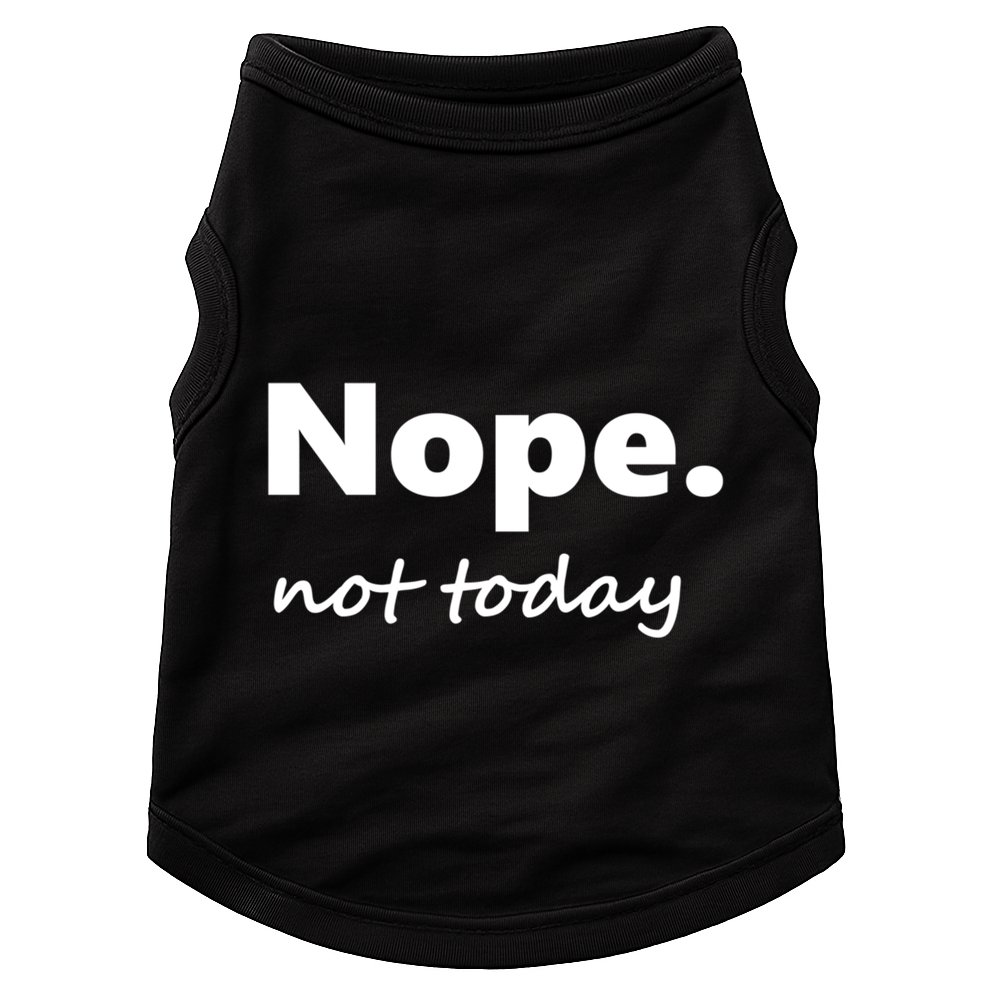 No Not Today! Nope Not Today Cute Gift Doggie Tank