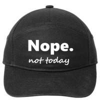 No Not Today! Nope Not Today Cute Gift 7-Panel Snapback Hat