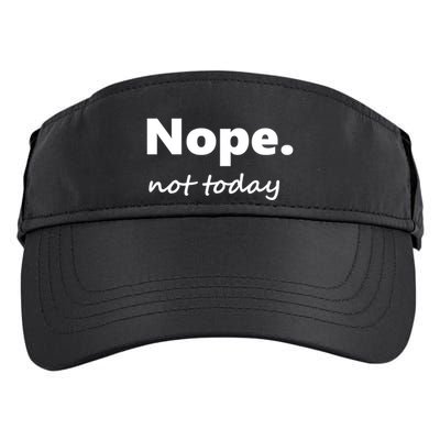 No Not Today! Nope Not Today Cute Gift Adult Drive Performance Visor