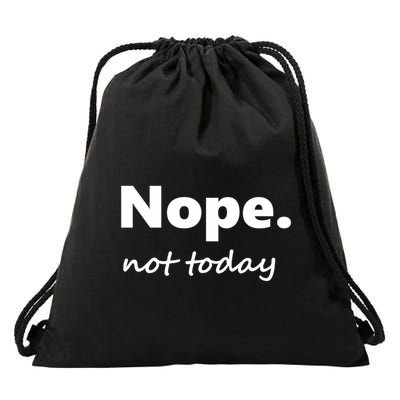 No Not Today! Nope Not Today Cute Gift Drawstring Bag