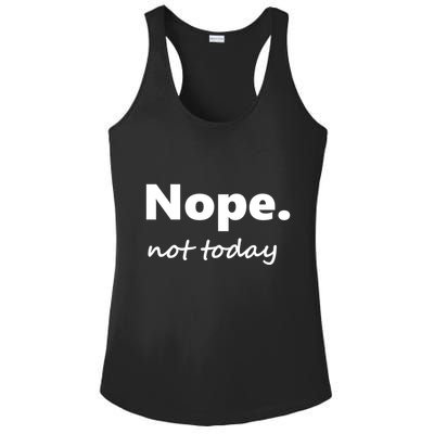 No Not Today! Nope Not Today Cute Gift Ladies PosiCharge Competitor Racerback Tank