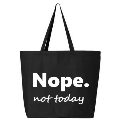 No Not Today! Nope Not Today Cute Gift 25L Jumbo Tote