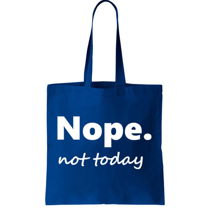 No Not Today! Nope Not Today Cute Gift Tote Bag