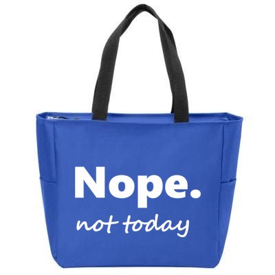 No Not Today! Nope Not Today Cute Gift Zip Tote Bag