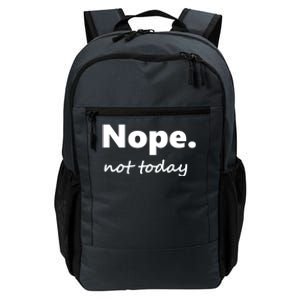 No Not Today! Nope Not Today Cute Gift Daily Commute Backpack