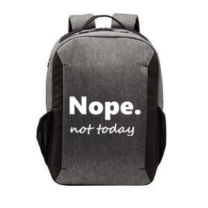 No Not Today! Nope Not Today Cute Gift Vector Backpack