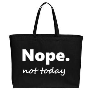 No Not Today! Nope Not Today Cute Gift Cotton Canvas Jumbo Tote